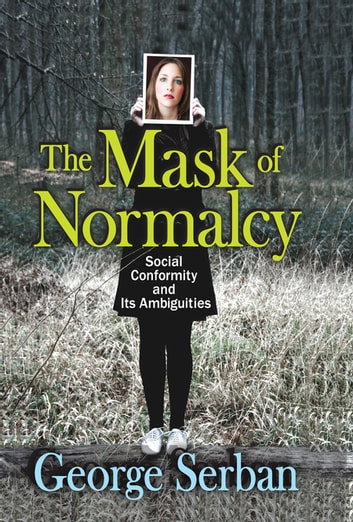 George Serban - The Mask of Normalcy